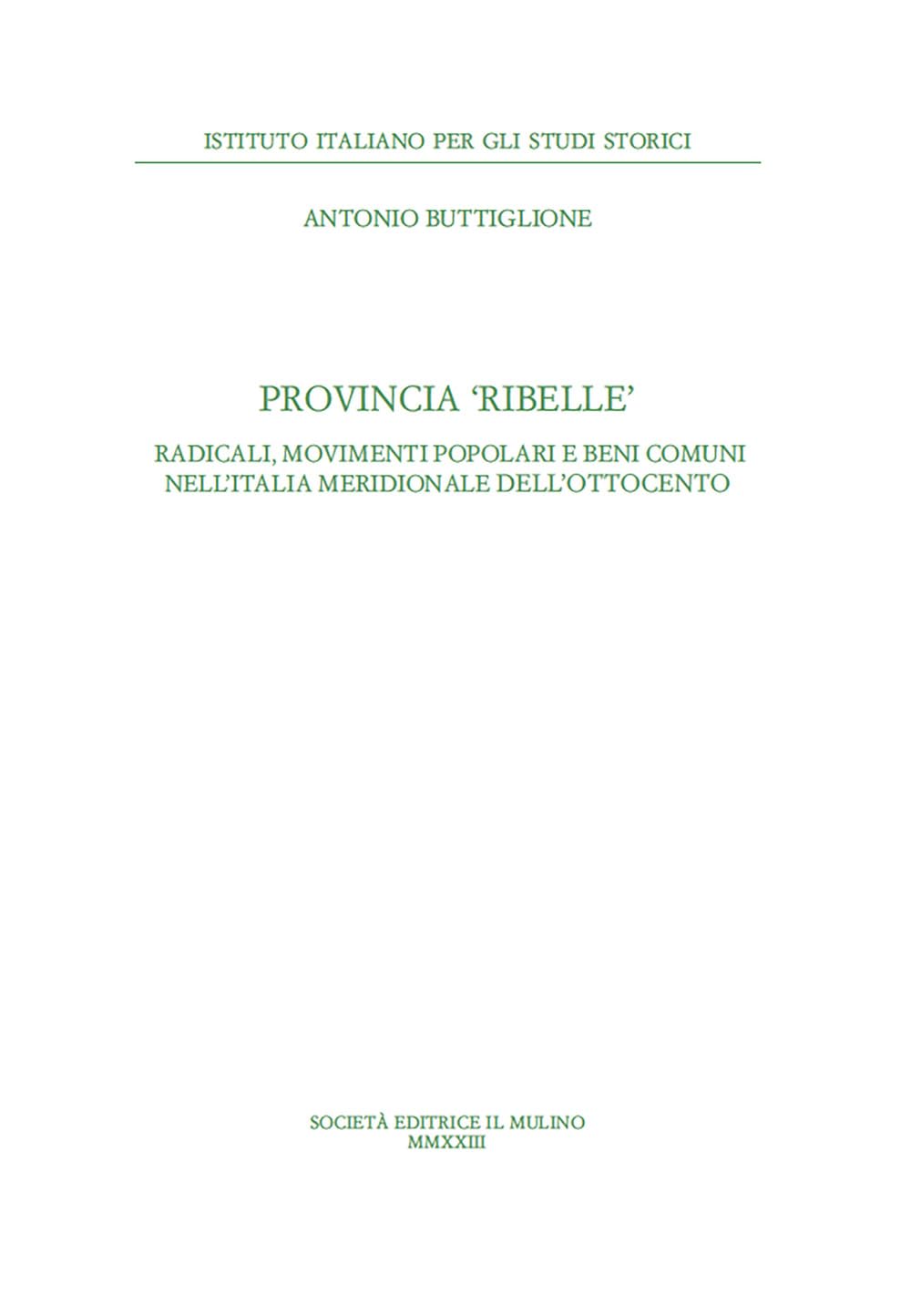 Provincia Ribelle. Radicali, Movimenti Popolari E Beni Comuni Nell'italia Meridionale Dell'ottocento - 4