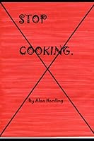 Stop Cooking 1712141082 Book Cover