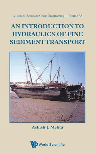 INTRODUCTION TO HYDRAULICS OF FINE SEDIMENT TRANSPORT, AN (Advanced Ocean Engineering)