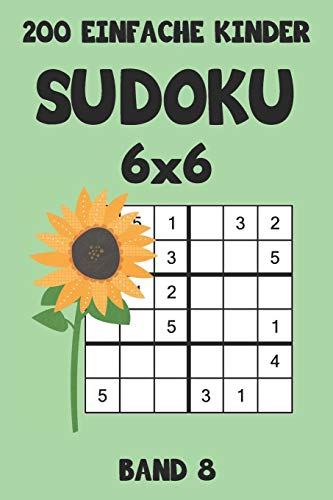 200 Einfache Kinder Sudoku 6x6 Band 8: Sudoku Puzzle Rätselheft mit Lösung, 2 Rästel pro Seite (German Edition)