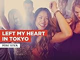 Left My Heart In Tokyo im Stil von Mini Viva