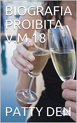  BIOGRAFIA PROIBITA V.M.18