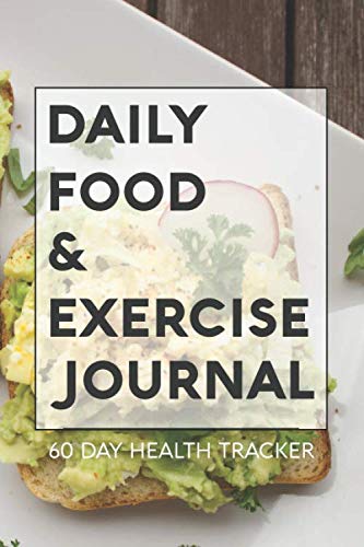 Daily Food & Exercise Journal: 60 Day Health Tracker & Fitness Log (120 Pages, 6X9)