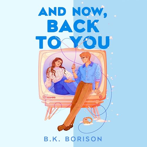 And Now, Back to You Audiolibro Por B.K. Borison arte de portada