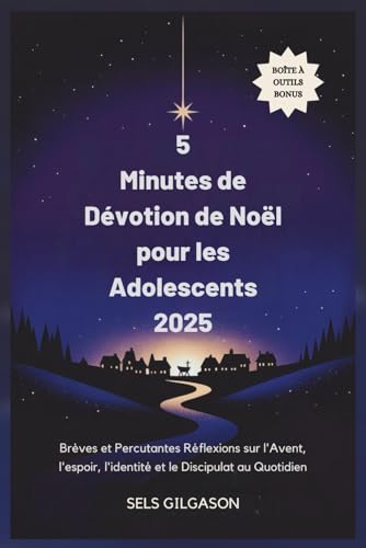 5 Minutes de Devotion de Noel pour les Adolescents 2025: Breves et Percutantes Reflexions sur l'Avent, l'espoir, l'identite et l