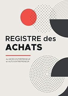 Registre des Achats: Journal des Achats micro entreprise | A4 - 100 pages | Id&eacute;al pour auto entrepreneur