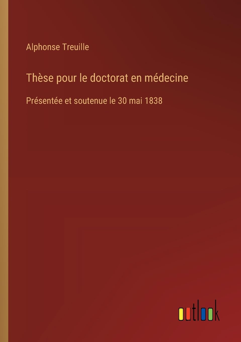 Thèse pour le doctorat en médecine: Présentée et soutenue le 30 mai 1838