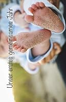 Unser Erstes Gemeinsames Jahr : In Diesem Fotobuch K?nnen 52 Fotos, Also F?r Jede Woche Eines Jahres Eingeklebt Werden. Es Ist Im Querformat 21,59 X 13,97 Cm (5,5 X 8,5 Zoll). das Fotoalbum Ist Perfek 1658381343 Book Cover