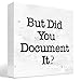 z-crange But Did You Document It Sign Wooden Box Desk Decor,Funny Office Wood Block Sign for Office Home Shelf Tabletop Decor-White Wood
