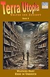  Erde im Umbruch: Terra-Utopie - Band 9 (Terra-Utopia, Band 9)
