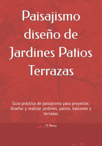 Paisajismo diseño de Jardines Patios Terrazas: Guía práctica de paisajismo para proyectar, diseñar y realizar jardines, patios, balcones y terrazas ... de Jardinería y Paisajismo) (Spanish Edition) - image 1