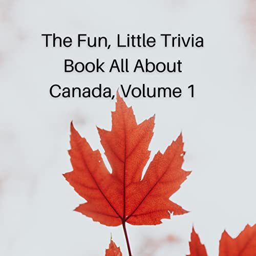 The Fun, Little Trivia Book All About Canada, Volume One by Rob Maxwell episode artwork