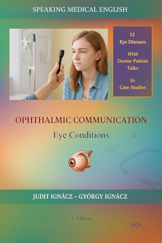 Ophthalmic Communication: Eye Conditions (Speaking Medical English Book 7)
