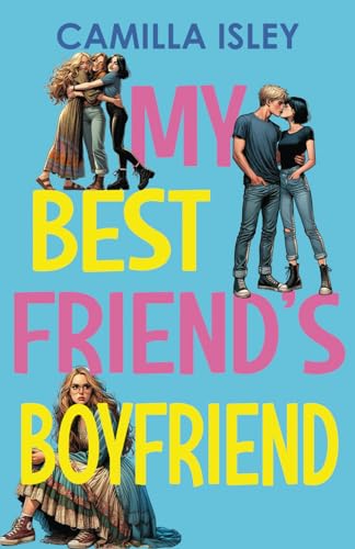 My Best Friend's Boyfriend: A New Adult College... 1979754365 Book Cover