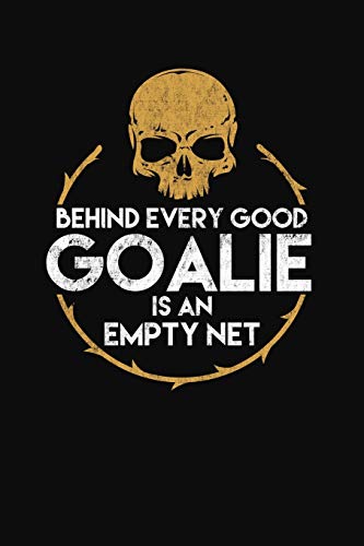 Behind Every Good Goalie Empty Net: A Lacrosse Journal Notebook