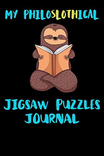 My Philoslothical Jigsaw Puzzles Journal: Blank Lined Notebook Journal Gift Idea For (Lazy) Sloth Spirit Animal Lovers