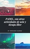 ocio y tiempo libre discapacidad  Pádel, con otras actividades deportivas, de ocio y tiempo libre.
