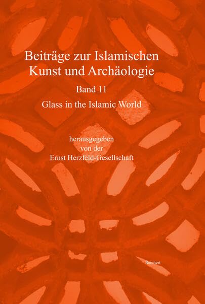 Beiträge zur Islamischen Kunst und Archäologie: Glass in the Islamic World