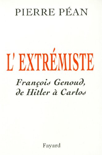 Télécharger L'Extrémiste : François Genoud, de Hitler à Carlos (Documents) Francais PDF