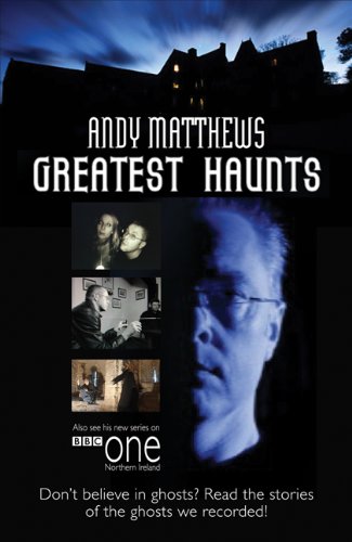 Andy Matthews Greatest Haunts