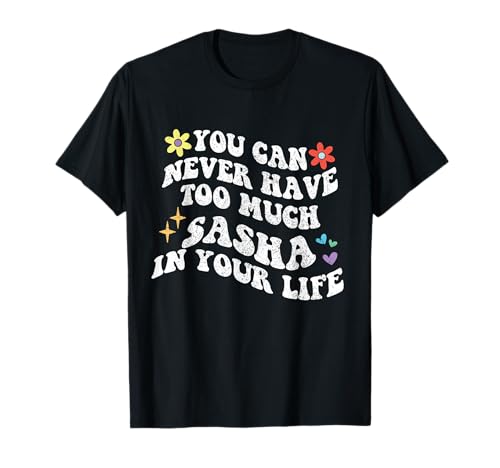 Retro Groovy You Can Never Have Too Much Sasha In Your Life T-Shirt