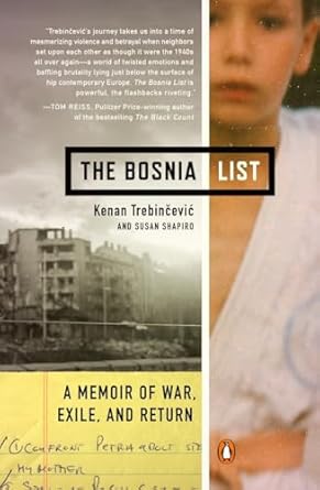 The Bosnia List: A Memoir of War, Exile, and Return: Trebincevic, Kenan