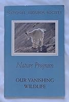 Our vanishing wildlife (Nature program) B0007EG6JI Book Cover