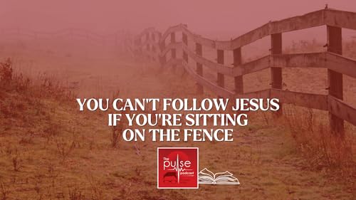 You can&rsquo;t follow Jesus if you&rsquo;re sitting on the fence