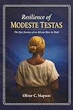 Resilience of Modeste Testas: The Epic Journey of an African Slave in Haiti (Lives and Legacies Through Time)
