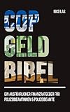 Copgeldbibel: Ein ausführlicher Finanzratgeber für Polizeibeamtinnen & Polizeibeamte