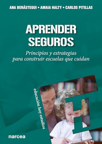Aprender Seguros: Principios y estrategias para construir escuelas que cuidan: 169 (Educación hou estudios)