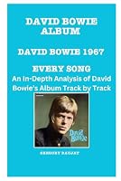 David Bowie Album -David Bowie (1967 Album) Every Song- An In-Depth Analysis of David Bowie's Album Track by Track B0F5M4BTKV Book Cover