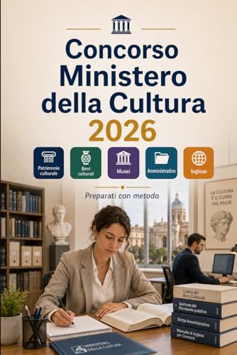Concorso Ministero della Cultura 2026: Patrimonio culturale, beni culturali, musei, archivi, biblioteche, diritto amministrativo, inglese e test