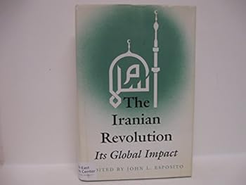 Hardcover The Iranian Revolution: Its Global Impact Book