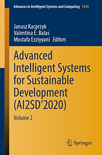 Advanced Intelligent Systems for Sustainable Development (AI2SD’2020): Volume 2 (Advances in Intelligent Systems and Computing Book 1418) (English Edition)