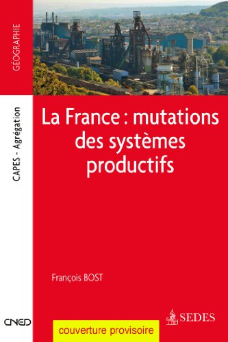 Télécharger La France : mutations des systèmes productifs (Coédition CNED/SEDES) PDF Ebook En Ligne