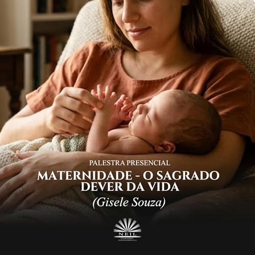 Maternidade - O Sagrado Dever da Vida com Gisele Souza