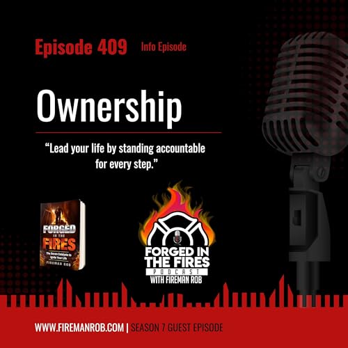 Episode 409 - Ownership &ndash; &ldquo;Lead your life by standing accountable for every step.&rdquo;