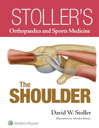 Stoller’s Orthopaedics and Sports Medicine: The Shoulder