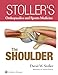 Stollers Orthopaedics and Sports Medicine: The Shoulder