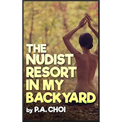 The Nudist Resort in My Backyard