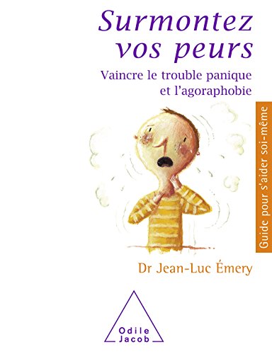 Photo de Surmontez vos peurs: Vaincre le trouble panique et l’agoraphobie (Guides pour s'aider soi-même)