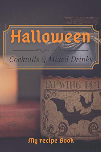 Halloween Cocktails And Mixed Drinks Recipe Book: Write, Fill In,