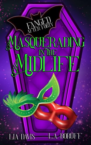 Masquerading In the Midlife: A Paranormal Women's Fiction Novel (Fanged After Forty)