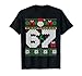 67 6 7 Meme Six Seven Ugly Christmas Gen Z Alpha Slang Funny T-Shirt