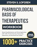 Pharmacological Basis of Therapeutics Workbook: Master Drug Mechanisms and Clinical Applications with 1,000+ Practice Exercises, Step-by-Step Explanations, and Real-World Case Studies