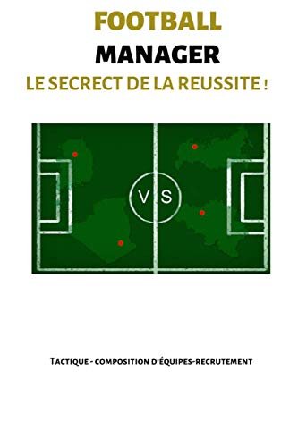 Télécharger FOOTBALL MANAGER- le secret de la réussite: journal carnet de note pour les fan de football PDF Ebook En Ligne