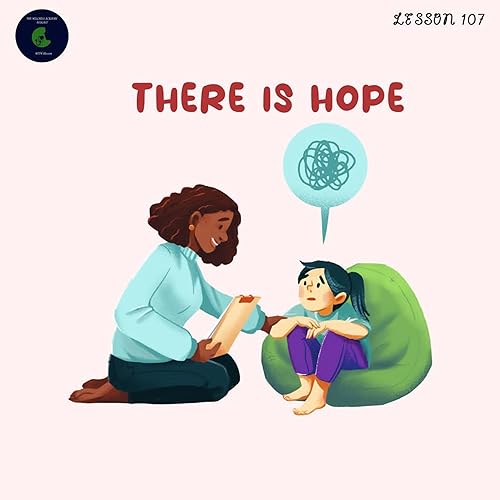 LESSON 107:There Is Hope