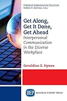 Get Along, Get It Done, Get Ahead: Interpersonal Communication in the Diverse Workplace 1631571303 Book Cover