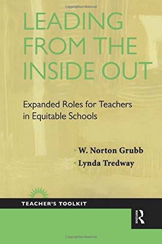 Leading from the Inside Out: Expanded Roles for Teachers in Equitable Schools (Teacher's Toolkit)